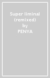 Super liminal (remixed)