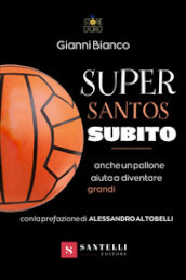 Super santos subito. Anche un pallone aiuta a diventare grandi