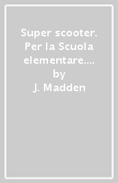 Super scooter. Per la Scuola elementare. Con e-book. Con espansione online. Vol. 2