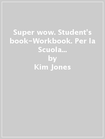 Super wow. Student's book-Workbook. Per la Scuola elementare. Con CD-Audio formato MP3. Vol. 3 - Kim Jones - Caroline Green