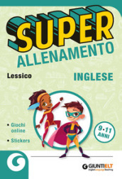 Superallenamento inglese 9-11 anni. Lessico. Per la Scuola elementare