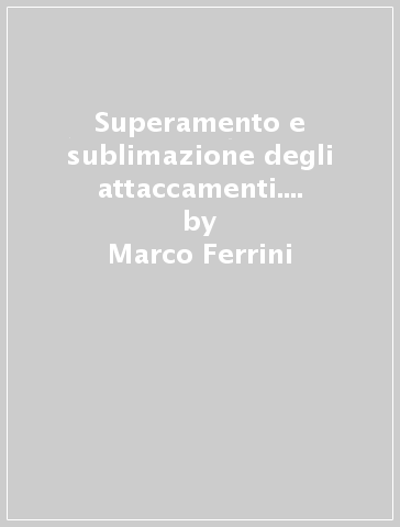 Superamento e sublimazione degli attaccamenti. CD Audio formato MP3 - Marco Ferrini