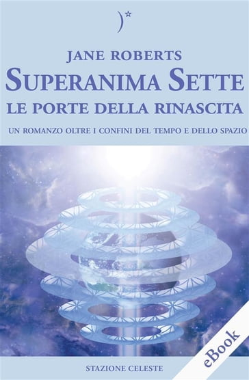 Superanima Sette  Le porte della rinascita - Jane Roberts - Pietro Abbondanza