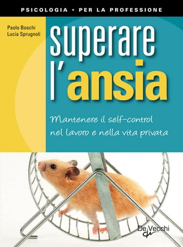 Superare l'ansia - Lucia Sprugnoli - Paolo Boschi