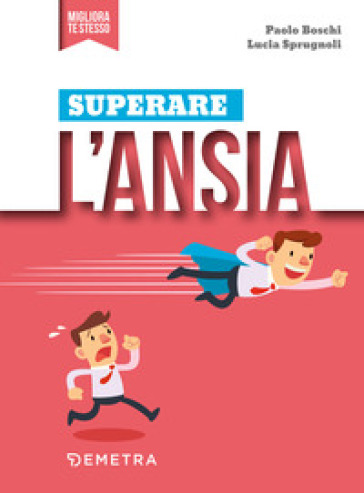 Superare l'ansia - Paolo Boschi - Lucia Sprugnoli