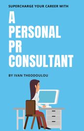 Supercharge Your Career with a Personal PR Consultant