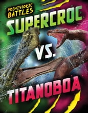Supercroc vs. Titanoboa