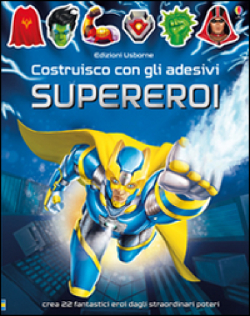 Supereroi. Costruisco con gli adesivi. Ediz. illustrata - Simon Tudhope