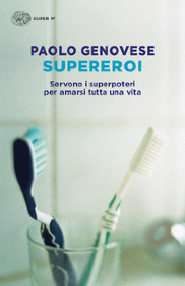 Supereroi. Servono i superpoteri per amarsi tutta una vita - Paolo Genovese