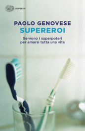 Supereroi. Servono i superpoteri per amarsi tutta una vita