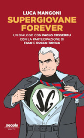 Supergiovane Forever. Un dialogo con Paolo Cosseddu. Con l amichevole partecipazione di Faso e Rocco Tanica