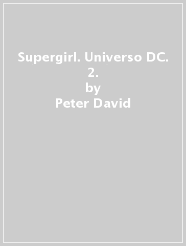 Supergirl. Universo DC. 2. - Peter David
