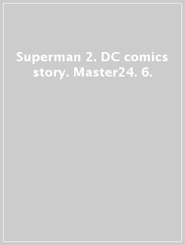 Superman 2. DC comics story. Master24. 6.