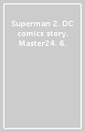Superman 2. DC comics story. Master24. 6.