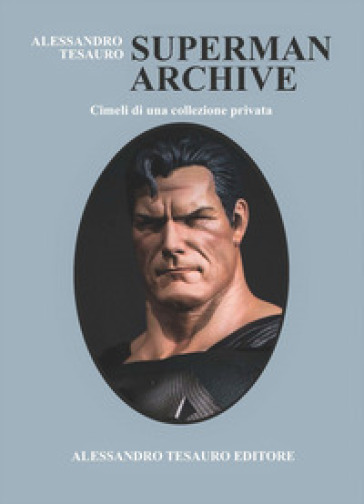 Superman Archive. Cimeli di una collezione privata - Alessandro Tesauro