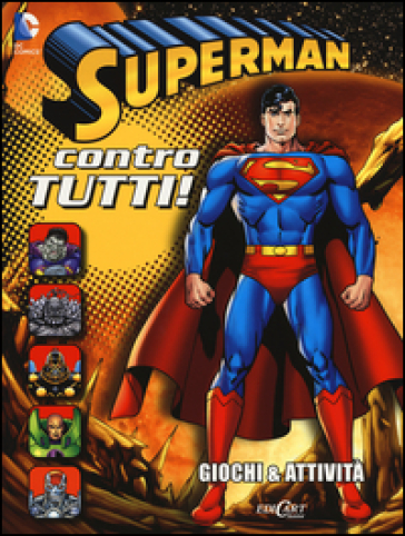 Superman contro tutti! Giochi & attività. Superman