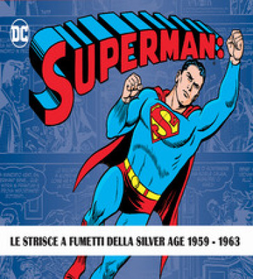 Superman: the Silver Age dailies. Le strisce quotidiane della Silver Age. 1-2.