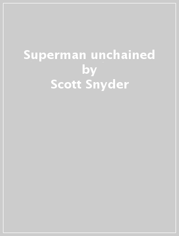 Superman unchained - Scott Snyder - Jim Lee - Scott Williams