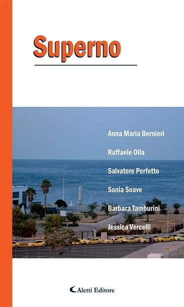 Superno - Anna Maria Bernieri - Barbara Tamburini - Jessica Vercelli - Raffaele Olla - Salvatore Perfetto - Sonia Soave