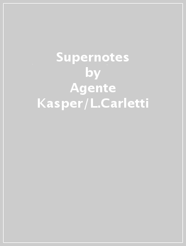 Supernotes - Agente Kasper/L.Carletti