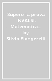 Supero la prova INVALSI. Matematica 2ª classe. Per la Scuola elementare