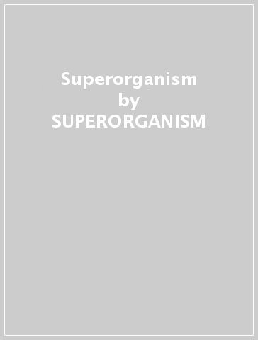 Superorganism - SUPERORGANISM