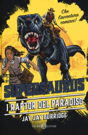 Supersaurus. Il raptor del paradiso - Jay Jay Burridge