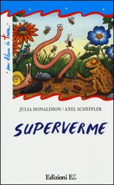 Superverme. Ediz. illustrata - Julia Donaldson