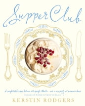 Supper Club: Recipes and notes from the underground restaurant