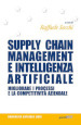 Supply chain management e intelligenza artificiale. Migliorare i processi e la competitività aziendale