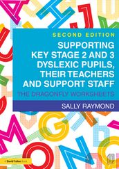 Supporting Key Stage 2 and 3 Dyslexic Pupils, their Teachers and Support Staff