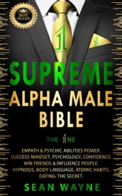 Supreme Alpha Male Bible. The 1ne: Empath & Psychic Abilities Power. Success Mindset, Psychology, Confidence. Win Friends & Influence People. Hypnosis, Body Language, Atomic Habits. Dating: The Secret