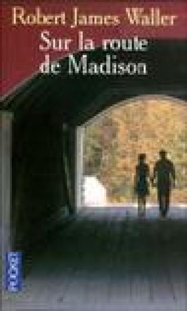 Sur La Route De Madison. Testo in lingua francese - Robert James Waller