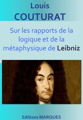 Sur les rapports de la logique et de la métaphysique de Leibniz