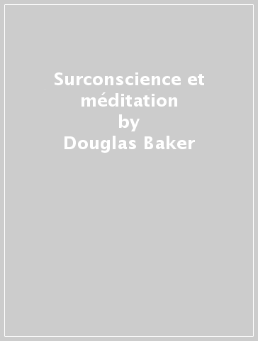 Surconscience et méditation - Douglas Baker | 