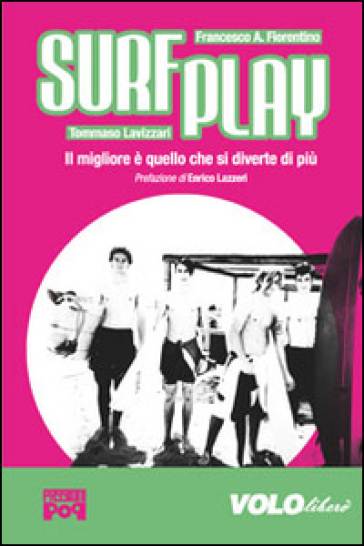 Surfplay. Il migliore è quello che si diverte di più - Aldo Fiorentino - Tommaso Lavizzari