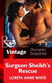 Surgeon Sheik s Rescue (Sahara Kings, Book 3) (Mills & Boon Vintage Romantic Suspense)