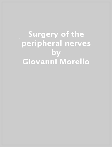 Surgery of the peripheral nerves - Salvatore Pluchino - Giovanni Morello