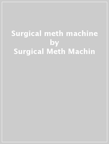 Surgical meth machine - Surgical Meth Machin