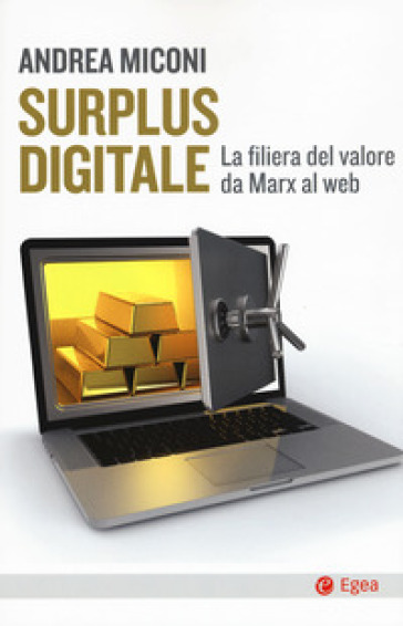 Surplus digitale. La filiera del valore da Marx al web - Andrea Miconi