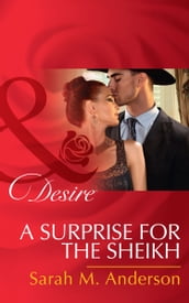 A Surprise For The Sheikh (Mills & Boon Desire) (Texas Cattleman s Club: Lies and Lullabies, Book 6)