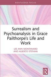 Surrealism and Psychoanalysis in Grace Pailthorpe s Life and Work