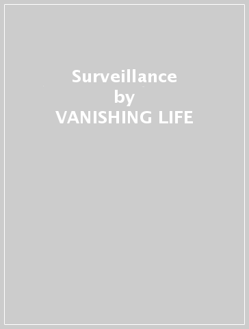 Surveillance - VANISHING LIFE