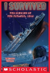 I Survived #1: I Survived the Sinking of the Titanic, 1912