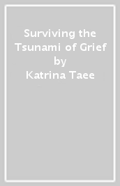 Surviving the Tsunami of Grief