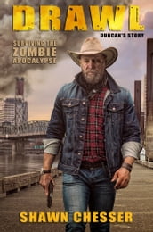 Surviving the Zombie Apocalypse: Drawl (Duncan s Story)