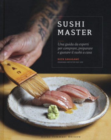 Sushi master. Una guida da esperti per comprare, preparare e gustare il sushi a casa - Nick Sakagami