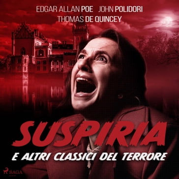 Suspiria e altri classici del terrore - Edgar Allan Poe - John Polidori - Thomas De Quincey