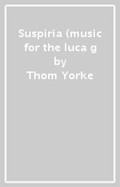 Suspiria (music for the luca g