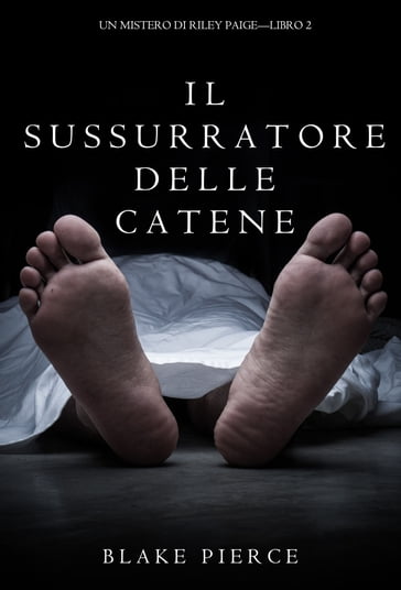 Il Sussurratore delle Catene (Un Mistero di Riley Paige--Libro #2) - Blake Pierce